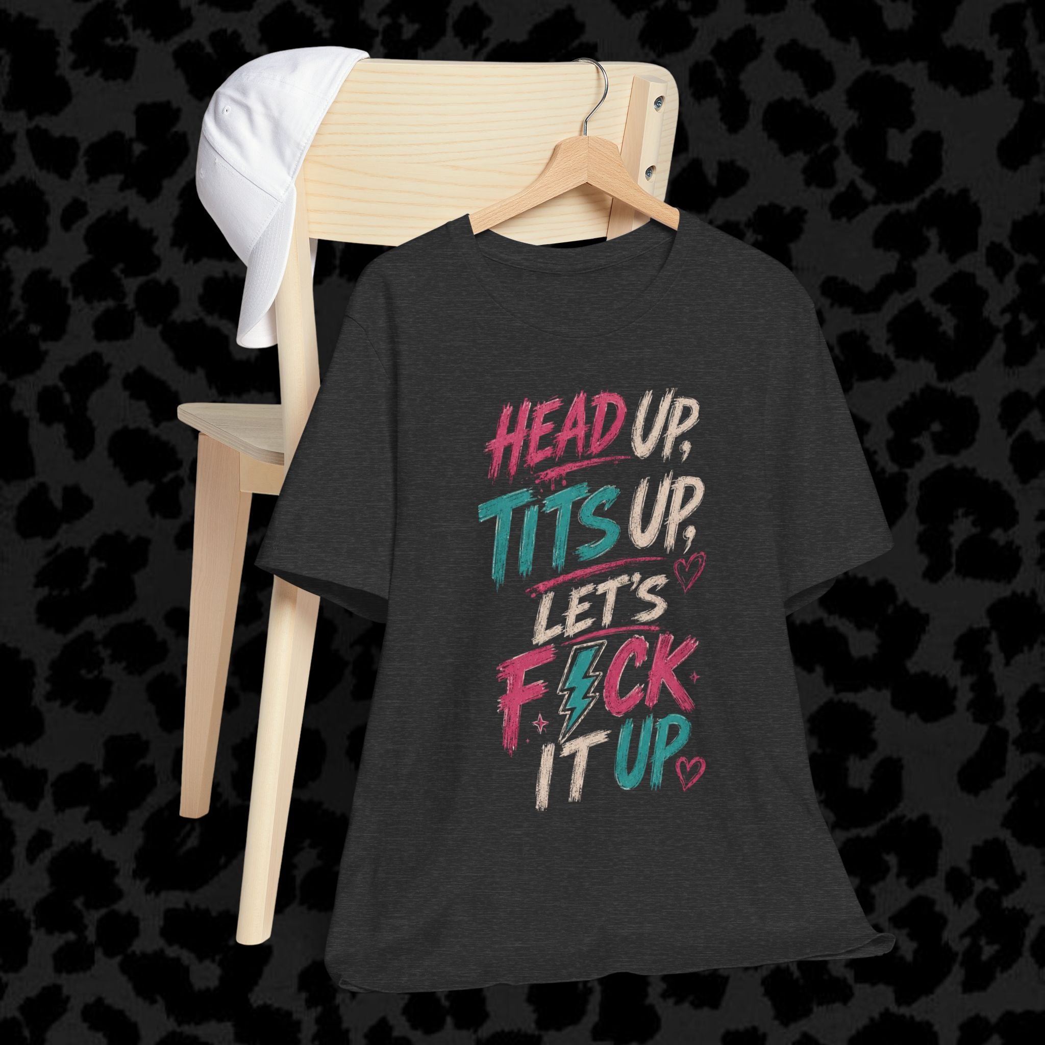 Graphic Tee — “Head Up, Tits Up, Let’s F*ck It Up” Bold Script Party Shirt